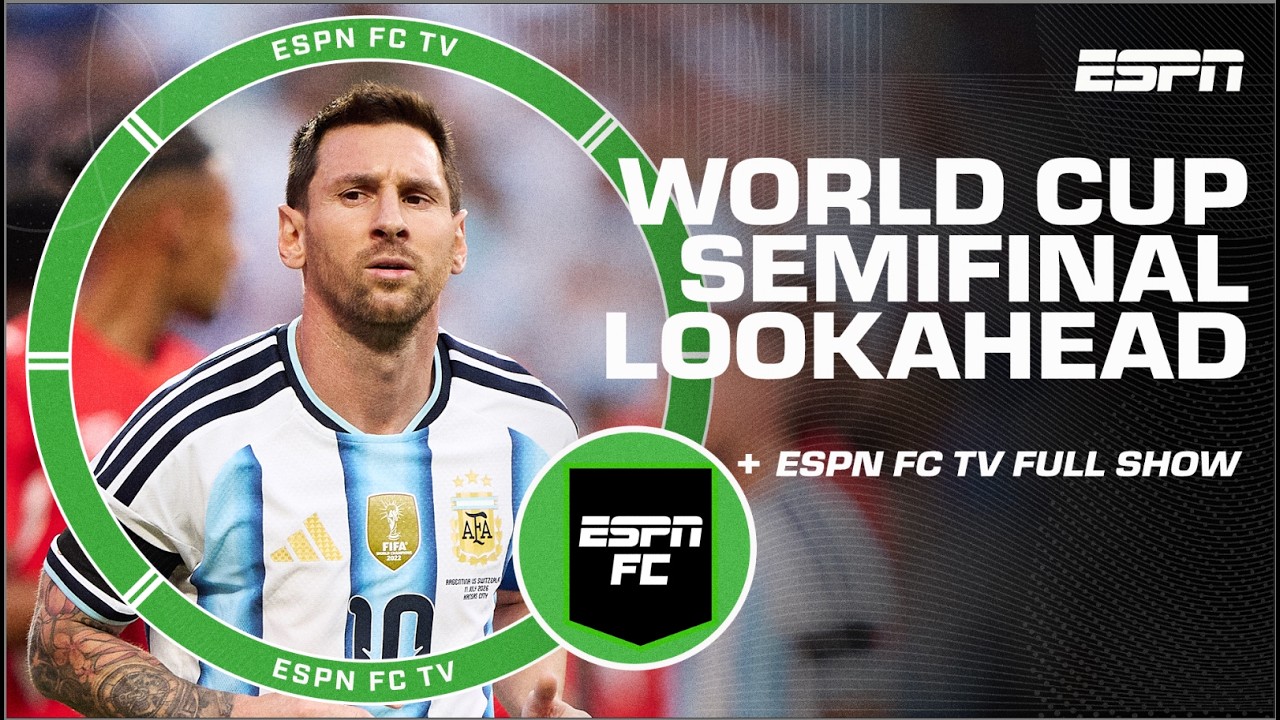 ESPN FC&rsquo;s FULL World Cup semifinals DEEP DIVE 👀