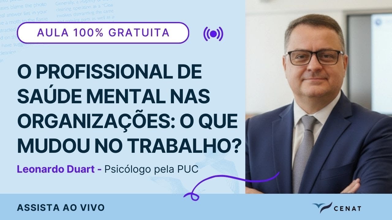 AULA 34 -  O Profissional de Saúde Mental nas Organizações: O que mudou no trabalho? Leonardo Duart
