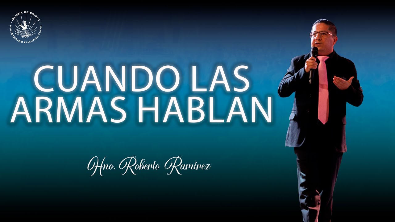 Servicio Martes | Cuando las armas hablan | Hno. Roberto Ramirez
