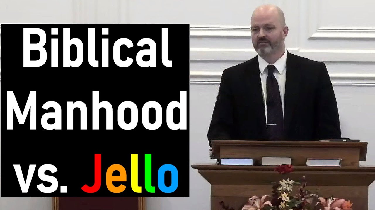 Biblical Manhood vs. Jello - Pastor Patrick Hines