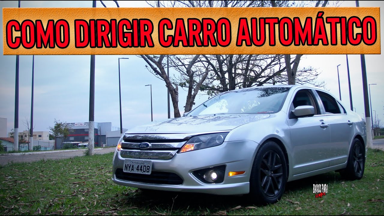 como DIRIGIR um CARRO AUTOMÁTICO / ford fusion 2012 2.5 / baixos para sempre