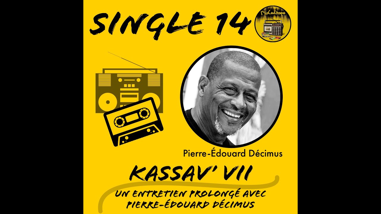 Single 14: Kassav’ VII- Un Entretien Prolongé avec Pierre-Édouard Décimus