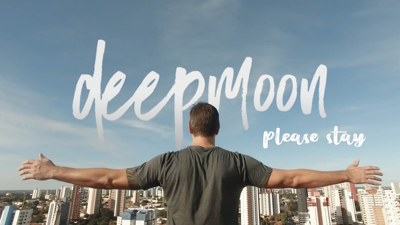 deepmoon - Please Stay (Video Clipe Oficial)