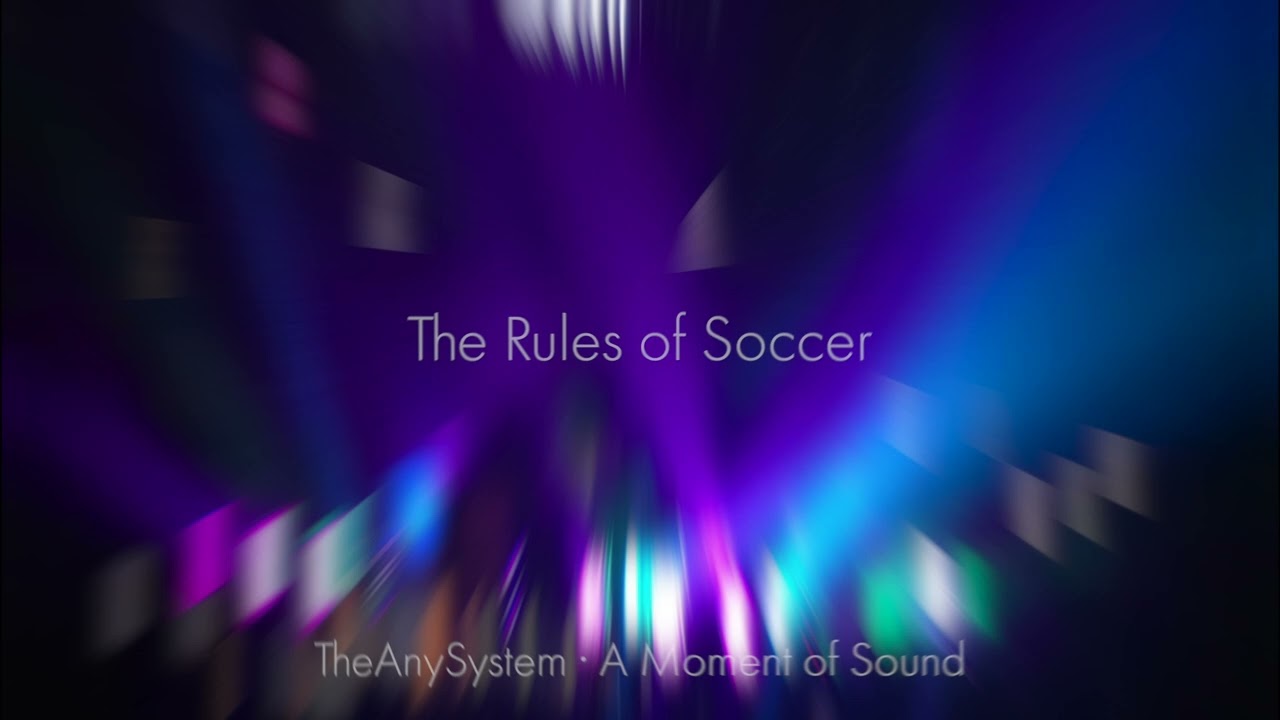 TheAnySystem - The Rules of Soccer