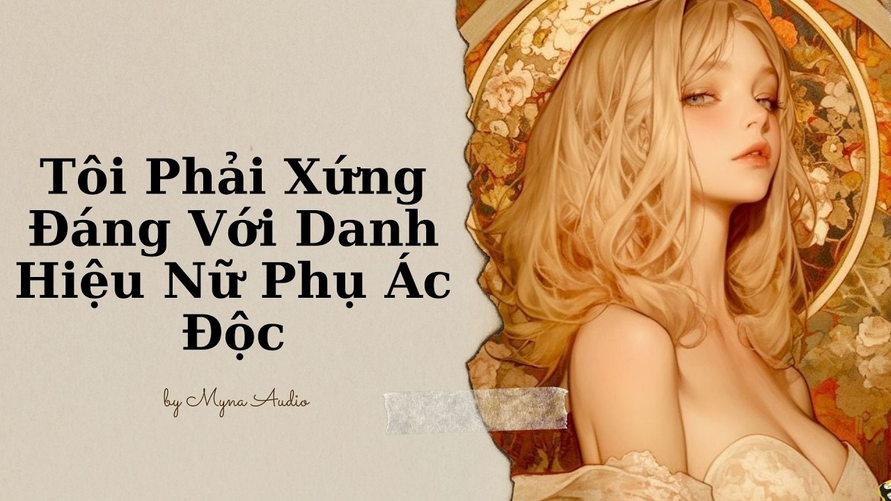[66] Tôi Phải Xứng Đáng Với Danh Hiệu Nữ Phụ Ác Độc | MYNA AUDIO