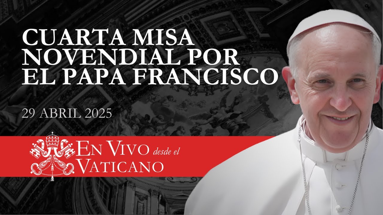 🔴 EN DIRECTO | Cuarta Misa Novendial por el Papa Francisco | 29 de abril de 2025