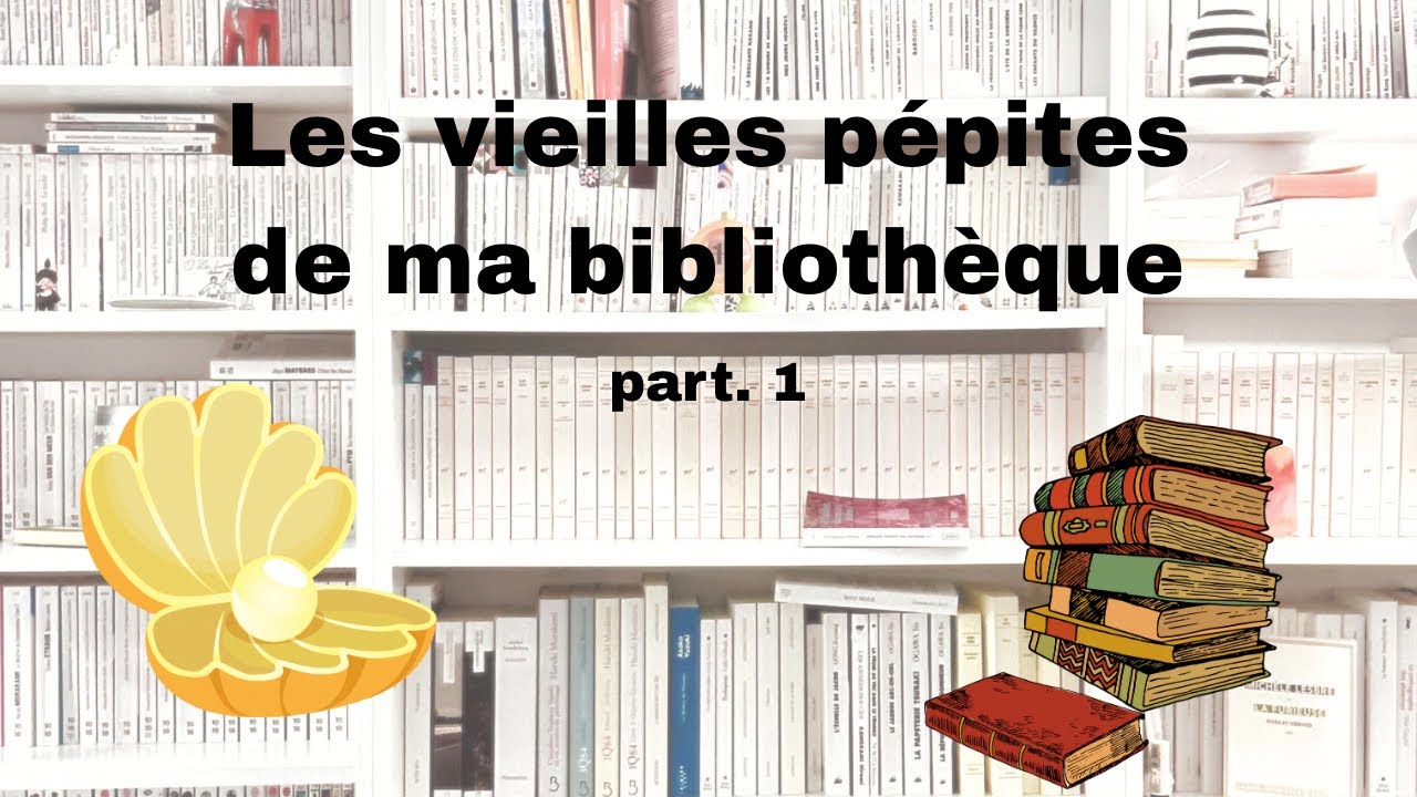 Les vieilles pépites de ma bibliothèque