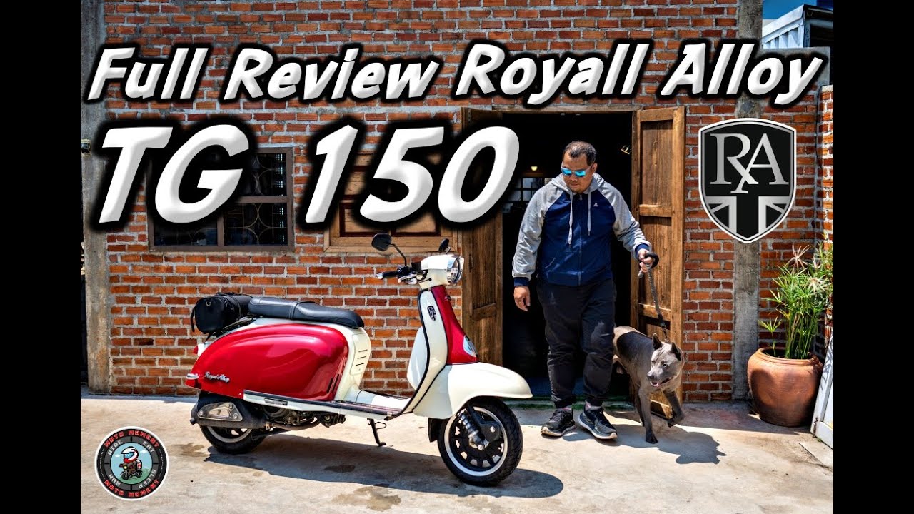 Full Review Royal Alloy TG 150 คลาสสิกสกูตเตอร์  ฉบับขี่จริงใช้จริงกว่า 1,500 km