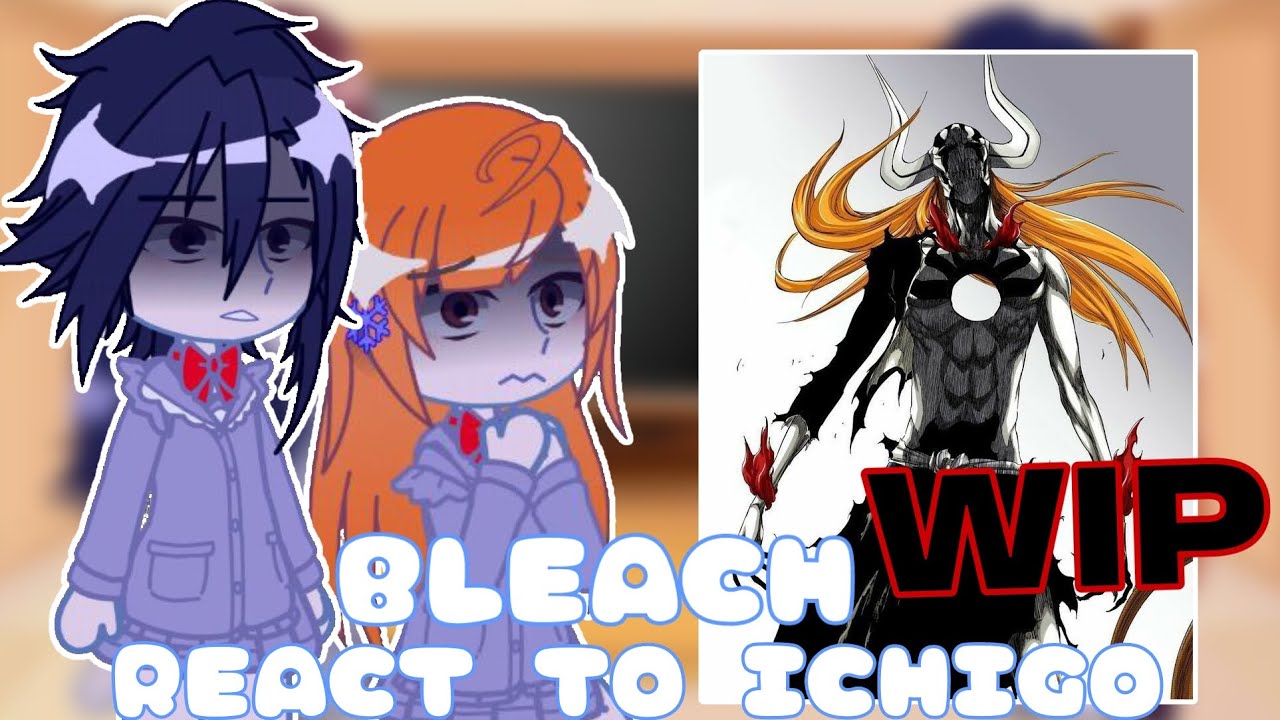 ||WIP|| Bleach react to Ichigo |Bleach| Gacha react Eng/Rus