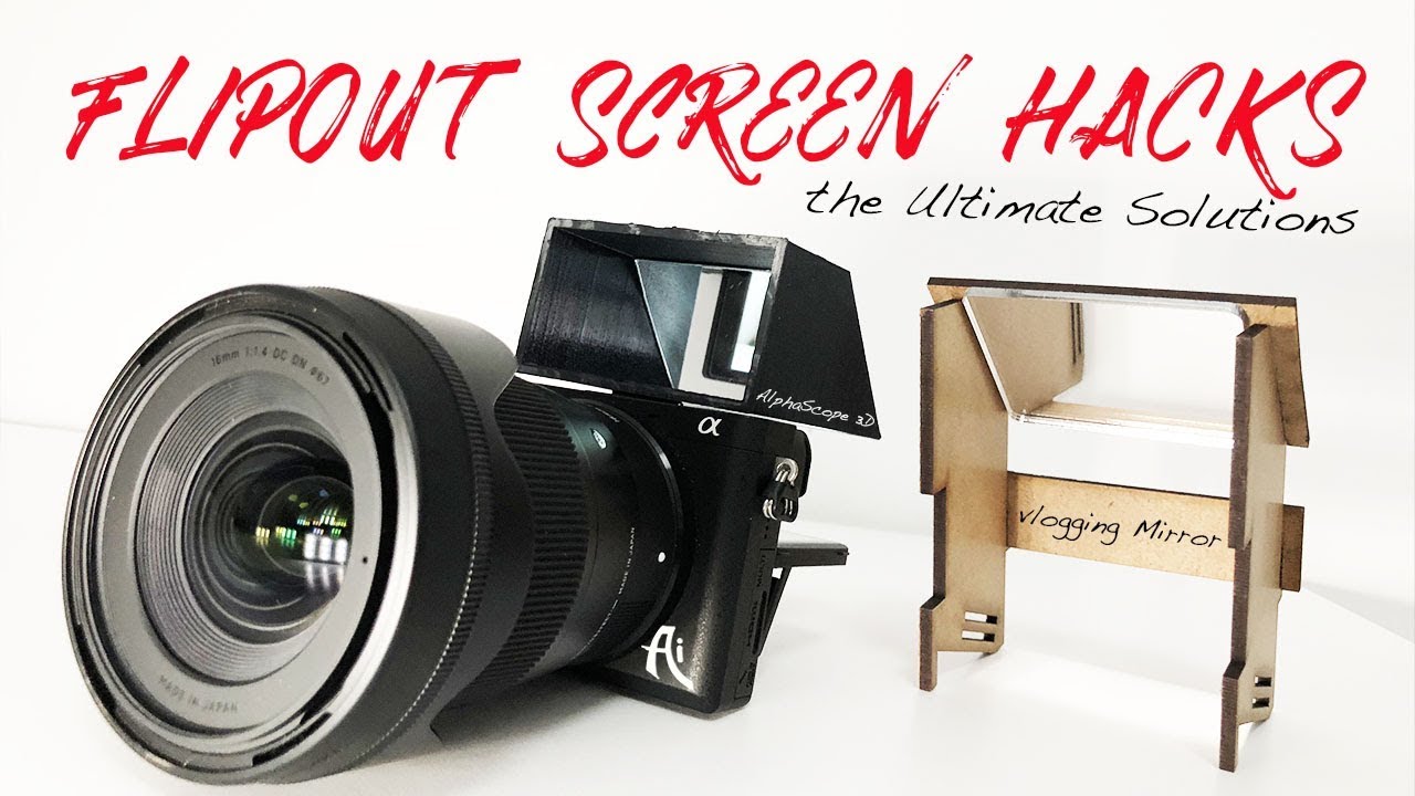 Flip Out Screen HACKS for Sony Alpha Cameras
