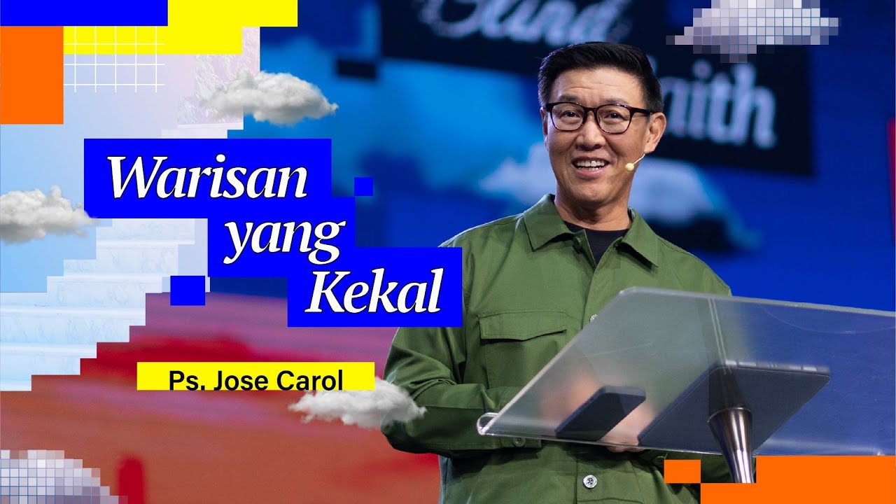 Warisan yang Kekal | Ps. Jose Carol