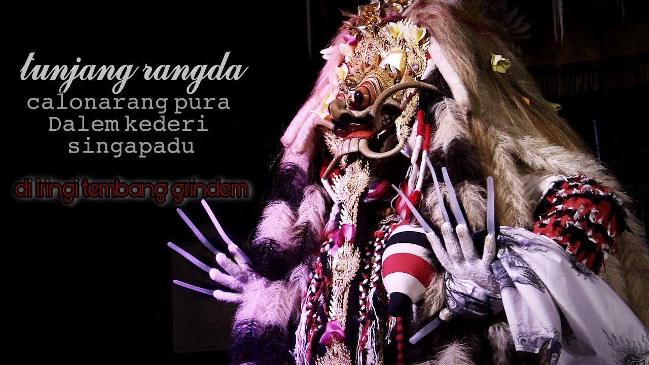 TUNJANG RANGDA DI IRINGI TEMBANG GRINDEM | calonarang pura Dalem kederi singapadu kaler