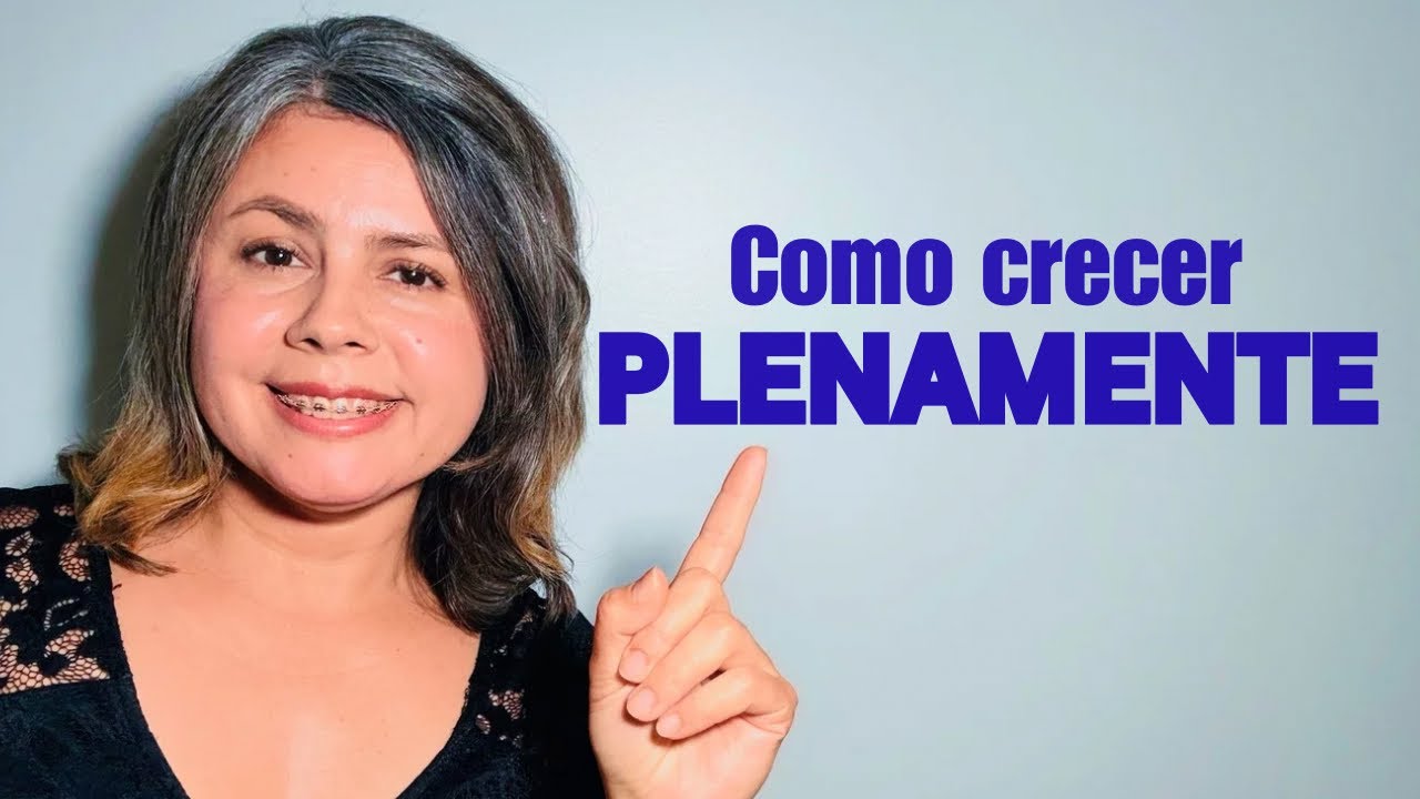 ✨COMO CRECER PLENAMENTE✨
