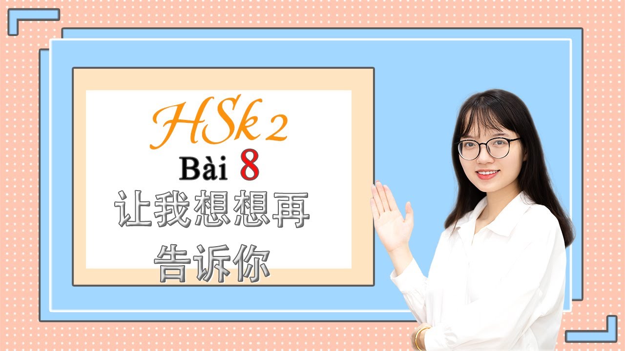Giáo Trình Chuẩn HSK 2 Bài 8 - Tiếng Trung Mimy