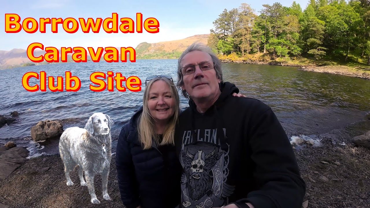 A short stay at Borrowdale Caravan and Motorhome Club Site.