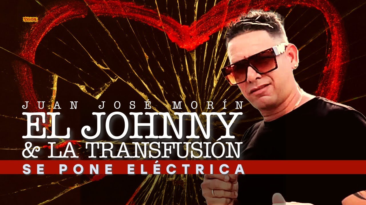 El JOHNNY & LA TRANSFUSIÓN - Se Pone Eléctrica 💃🏾🔌1️⃣