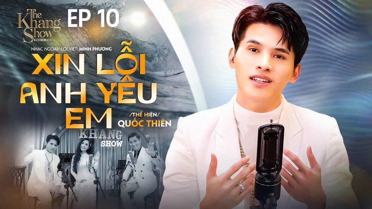 Xin Lỗi Anh Yêu Em - Quốc Thiên  | The Khang Show