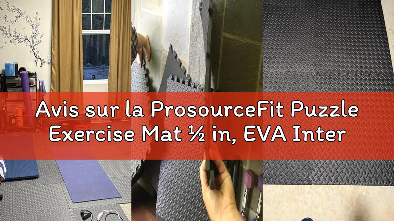 Avis sur la ProsourceFit Puzzle Exercise Mat ½ in, EVA Interlocking Foam Floor Tiles for Home Gym, M