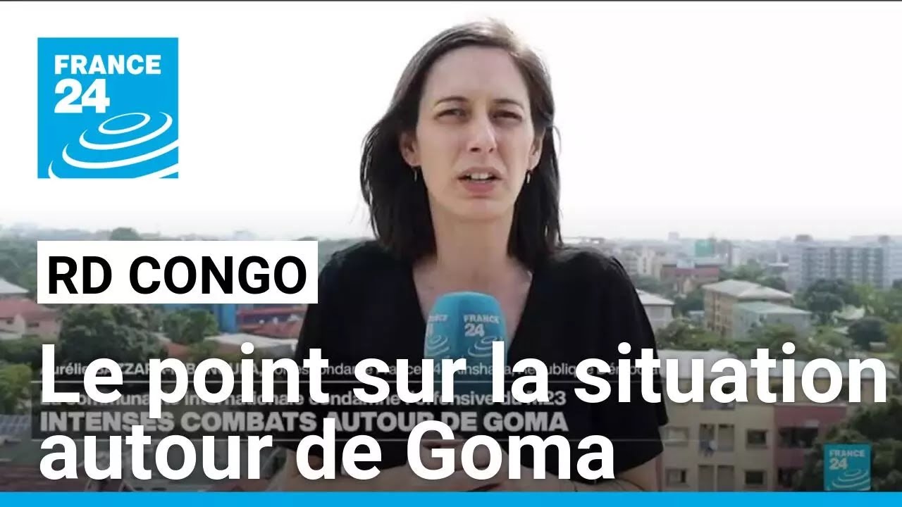 Combats autour de Goma dans l'est de la RD Congo : le point sur la situation &bull; FRANCE 24