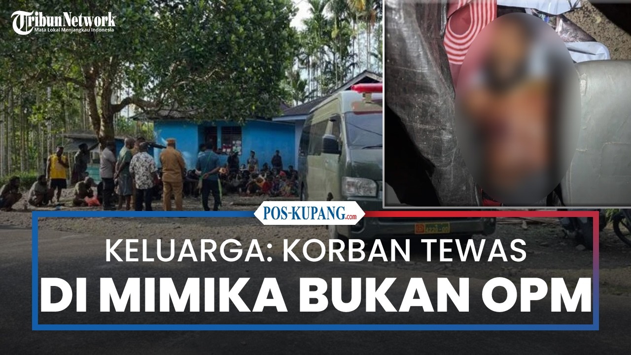 Keluarga Bantah Korban Tewas di Tembagapura Bukan Anggota OPM
