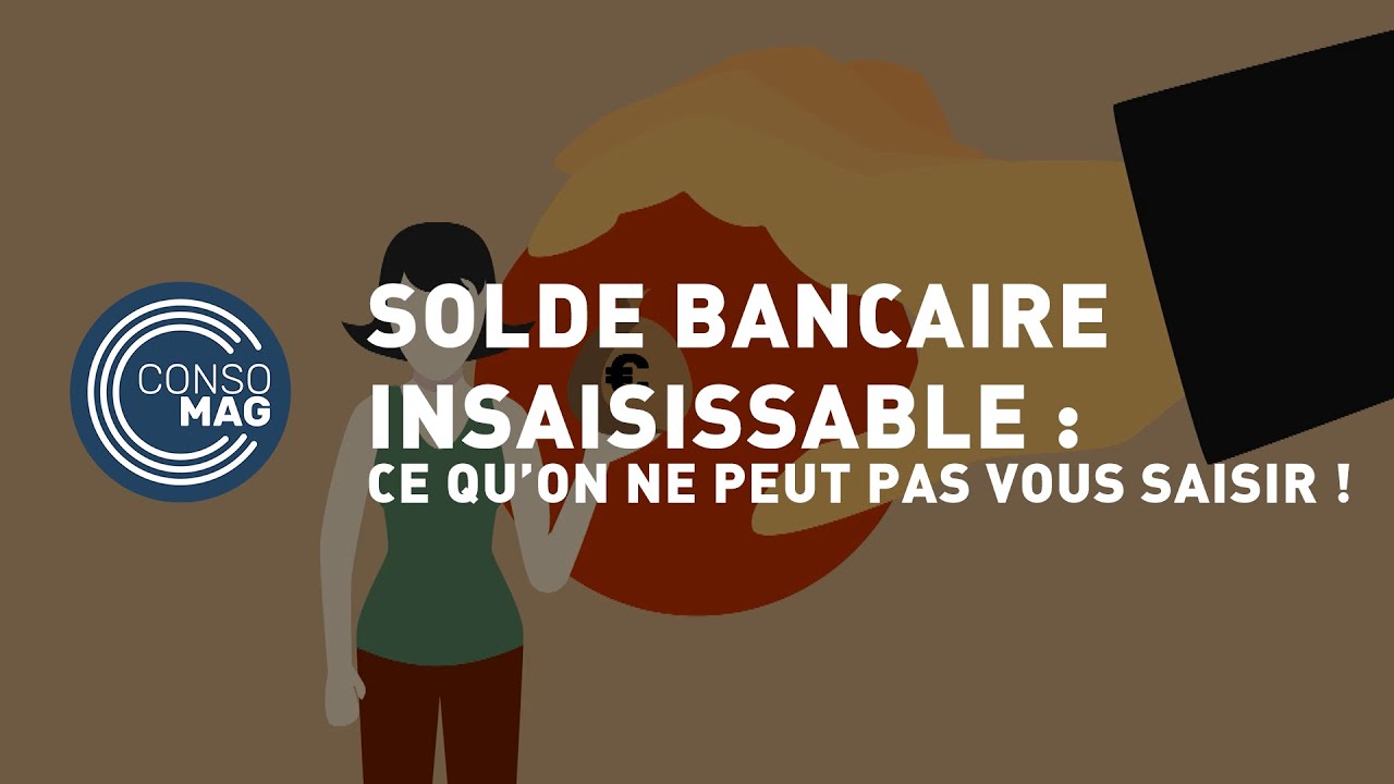 Solde bancaire insaisissable : ce qu'on ne peut pas vous saisir #CONSOMAG