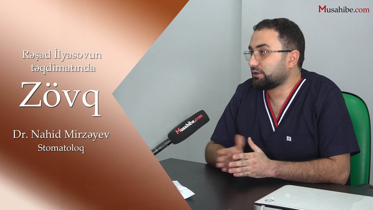 Zövq - Dr. Nahid Mirzəyev - Stomatoloq #20 ( Aparıcı - Rəşad İlyasov )