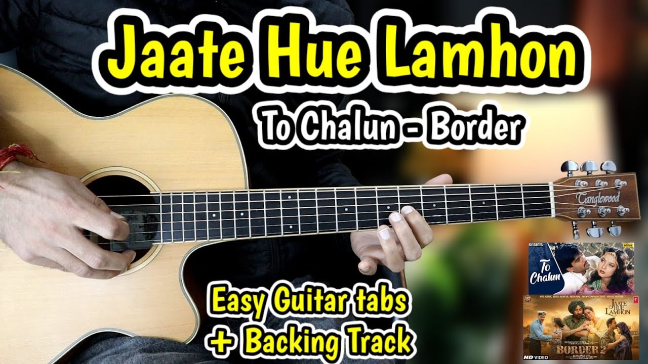 Jaate Hue Lamhon - To Chalun - Border 2 -  Most Easy Guitar Tabs - Free Written Tabs + Backing Track