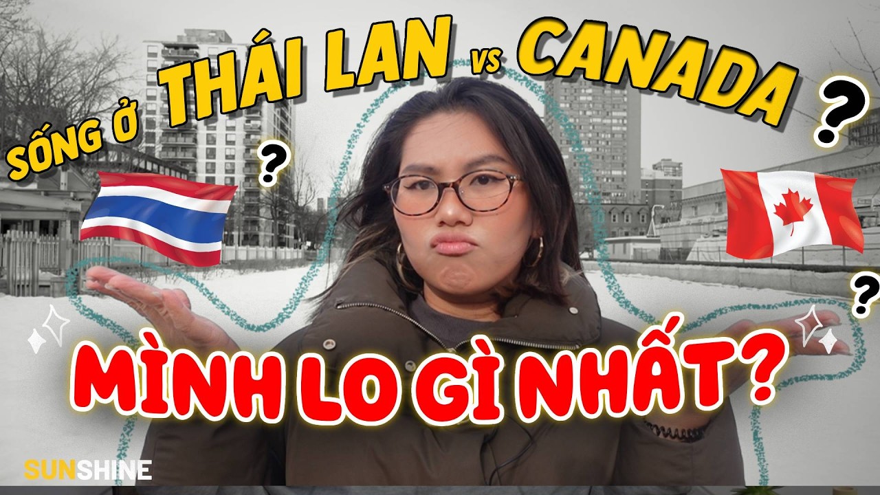 Sống ở Thái Lan vs Canada: Mình lo lắng điều gì nhất? | Sunshine