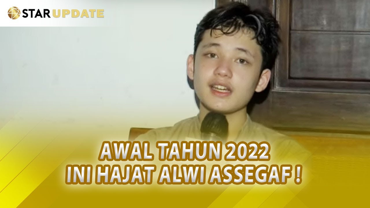 Berharap Terealisasi, Ini Hajat ALWI ASSEGAF Masuki Tahun Baru 2022 !! -STAR UPDATE- 5/1