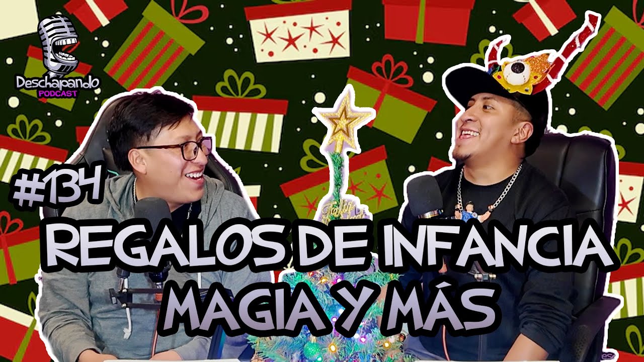 REGALOS DE INFANCIA, MAGIA Y MÁS #134 Deschapando Podcast