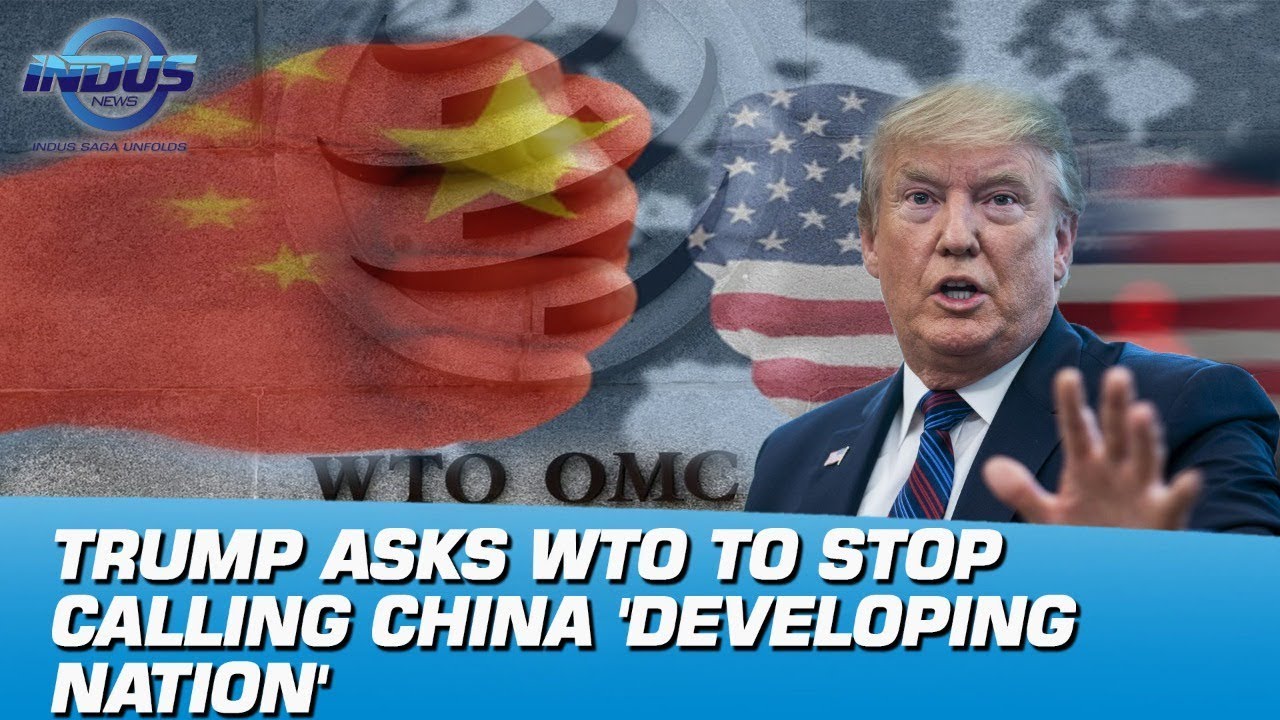 Trump Asks WTO To Stop Calling China 'Developing Nation' | Indus News