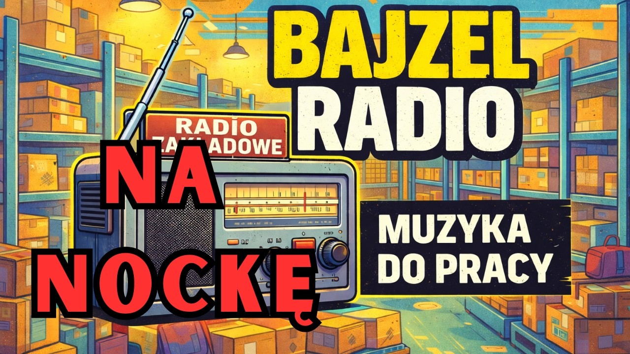Muzyka do pracy i nadgodzin | BAJZEL RADIO