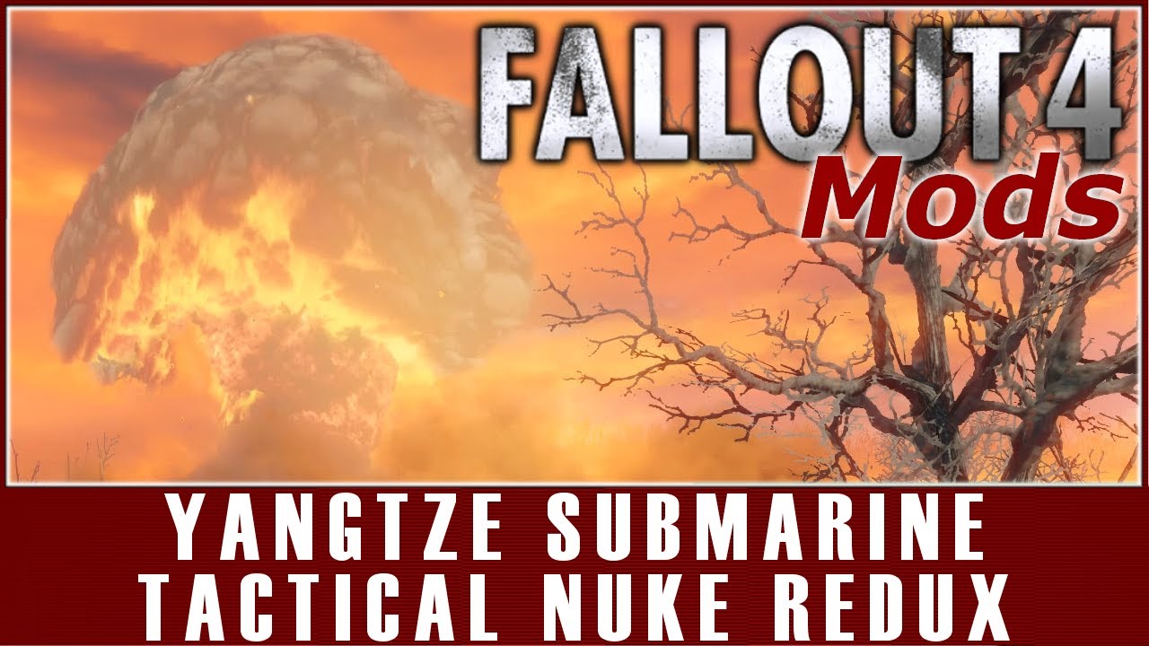 Fallout 4 Mods - Yangtze Submarine Tactical Nuke Redux
