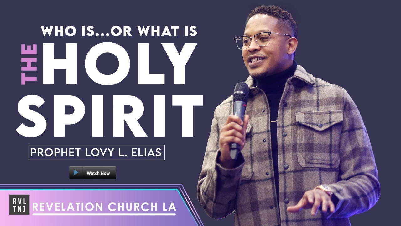 WHO IS...OR WHAT IS THE HOLY SPIRIT? | By Prophet Lovy L. Elias