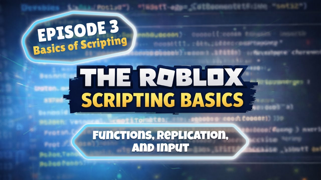 The Roblox Scripting Basics - Episode 3 - Functions, Replication, and Input