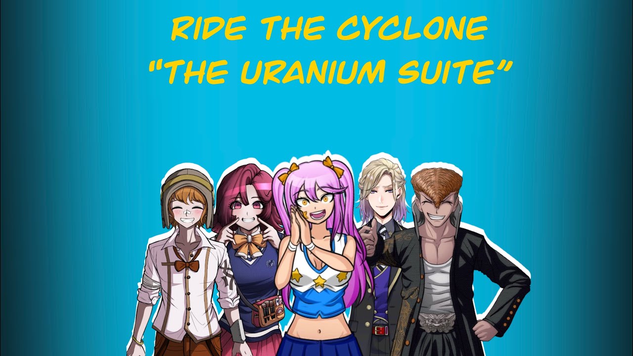 Danganronpa Crossover: Ride the Cyclone Musical: The Uranium Suite