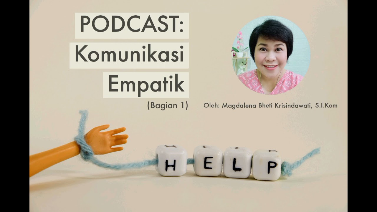 PODCAST: KOMUNIKASI EMPATIK (Bagian 1) Oleh Magdalena Krisinda