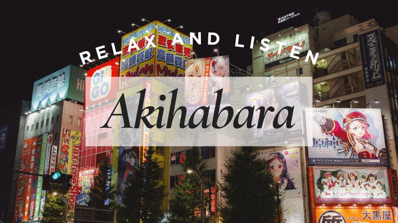Relaxing Audio Guide to Akihabara: Tokyo&rsquo;s Electric Town