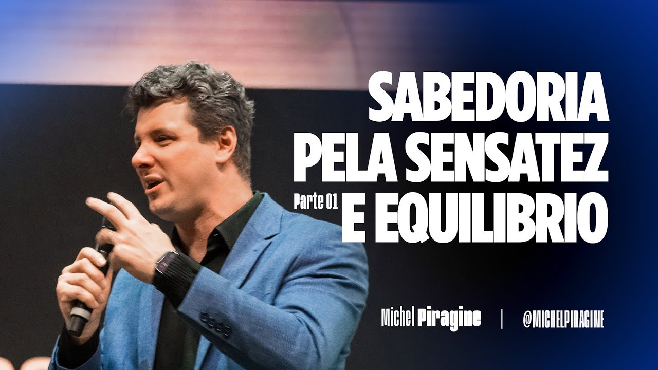 SABEDORIA PELA SENSATEZ E EQUILIBRIO - PARTE 1 | PROVÉRBIOS 3:21-26 | PR. MICHEL PIRAGINE
