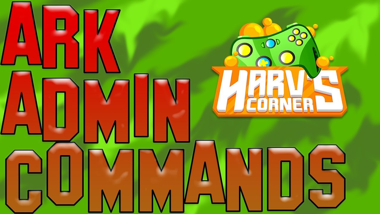 Ark Admin Commands - Ark Survival Evolved