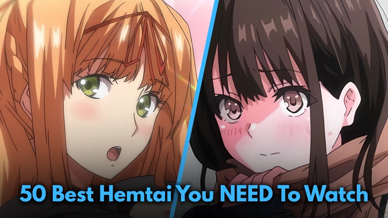 50 Best Hemtai You NEED To Watch