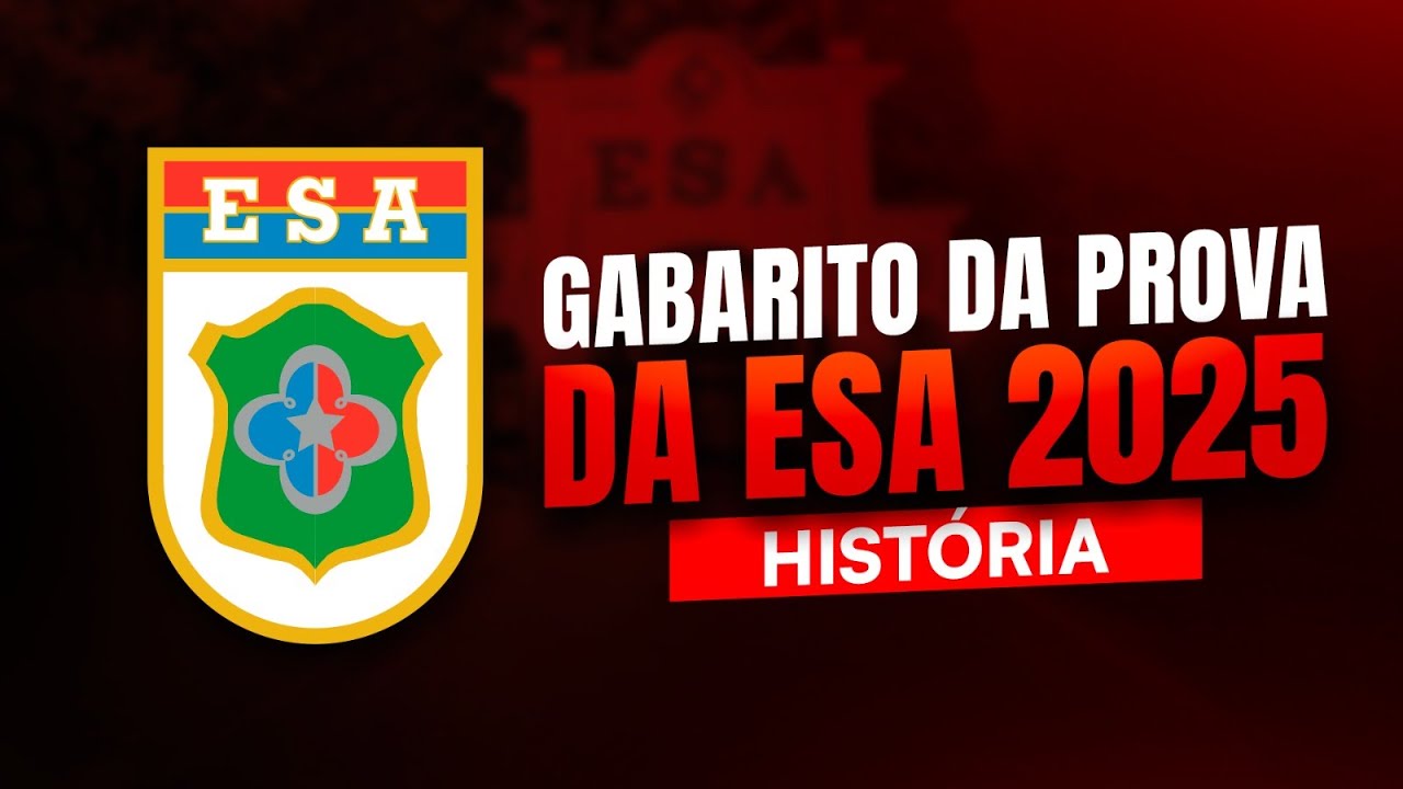 GABARITO DA PROVA DA ESA 2025 - HISTÓRIA - EU MILITAR