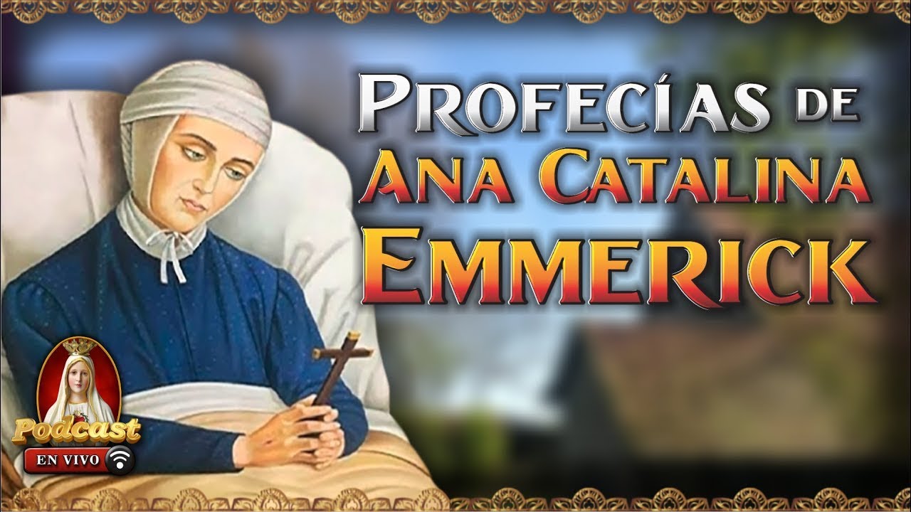 Beata Ana Catalina Emmerick ✝️ Visiones y Profecías🎙️34° Podcast Caballeros de la Virgen en Vivo 🔴