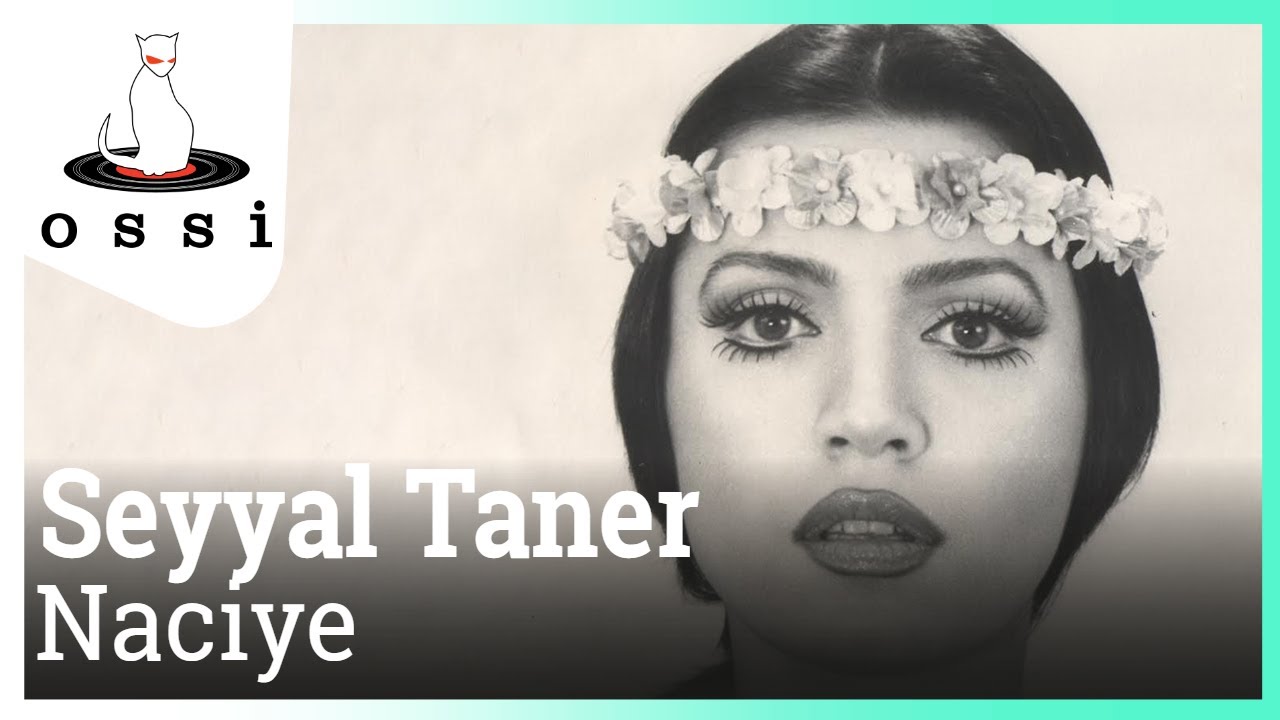 Seyyal Taner - Naciye
