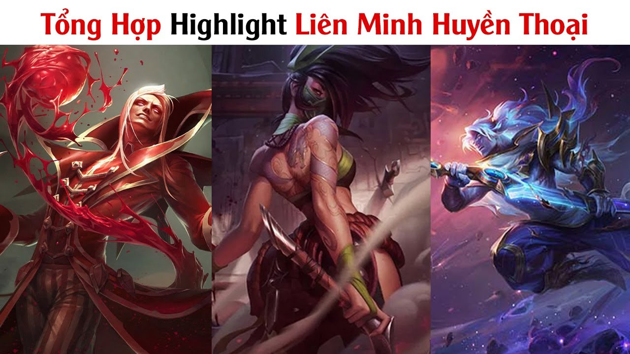 Tổng Hợp Highlight Li&ecirc;n Minh Huyền Thoại | Những Pha Xử L&yacute; Đỉnh Cao