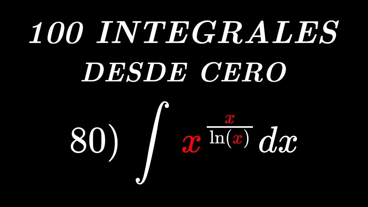 100 Integrales RESUELTAS | Aprende a integrar desde 0