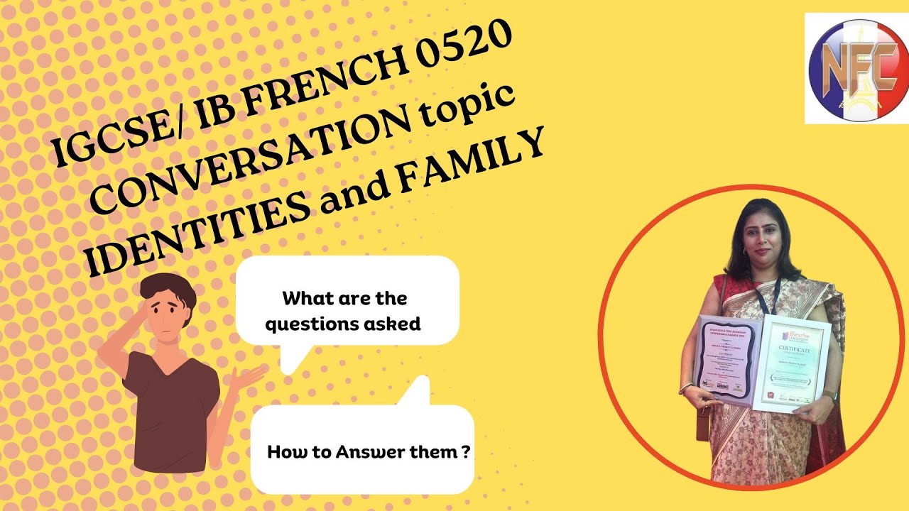 Mastering the Art of French Conversations on Identities and Family! IGCSE/IB 0520 Tips to get A*