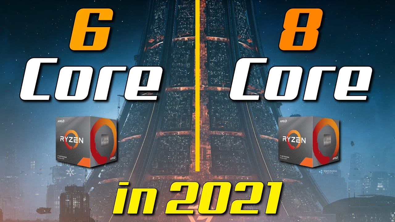 6 Core vs. 8 Core | Which Is the Better CPU For Gaming in 2021?
