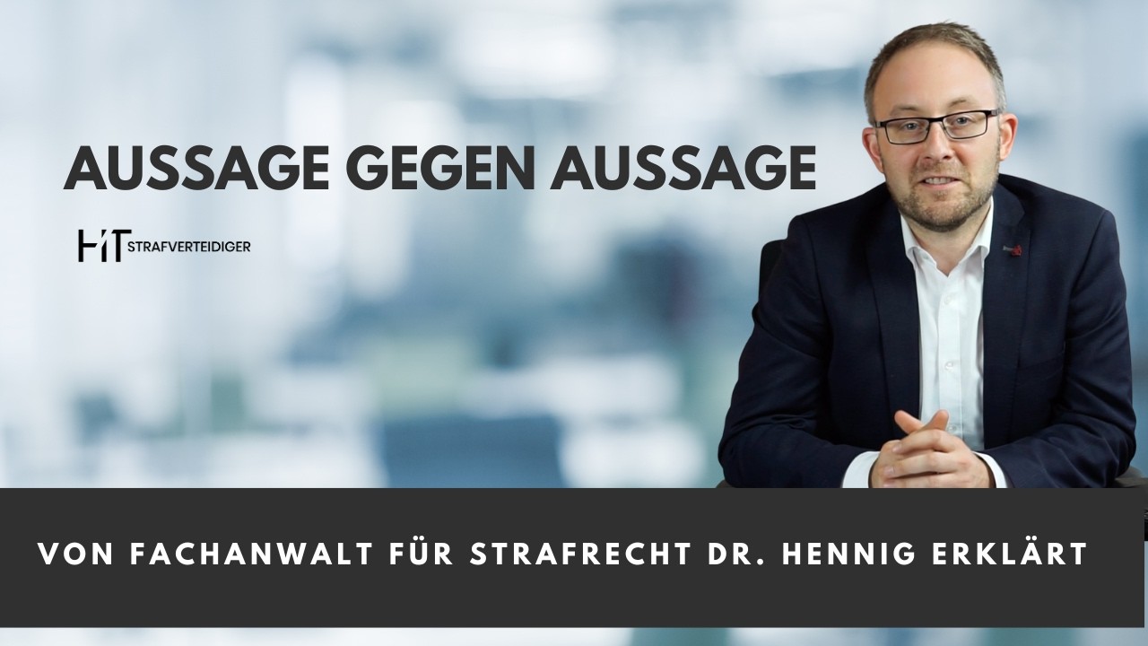 Aussage gegen Aussage | vom Fachanwalt f&uuml;r Strafrecht erkl&auml;rt | HT Strafverteidiger