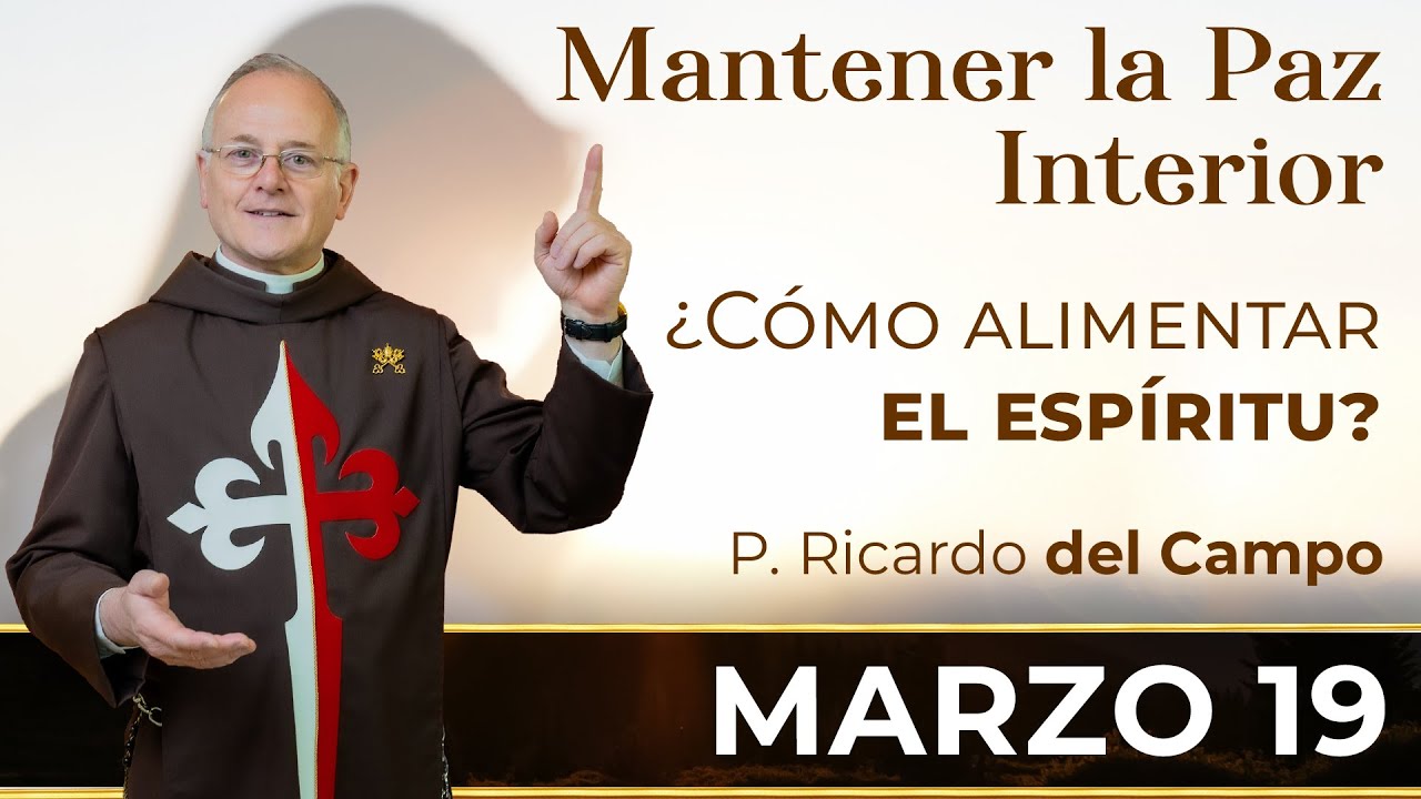 Mantener la Paz Interior ¿Cómo alimentar el espíritu? | Padre Ricardo del Campo #pazinterior